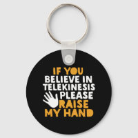 Als je gelooft in Telekinesis, steek dan mijn hand