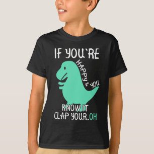 Als je gelukkig bent en je weet dat het je goed do t-shirt