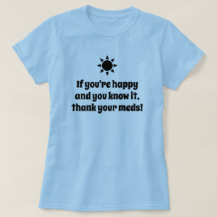 Als je gelukkig bent en je weet het grapje. t-shirt