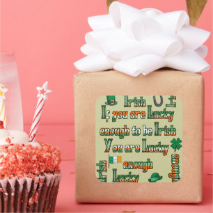 Als je genoeg geluk hebt om Iers te zijn Vierkante Sticker