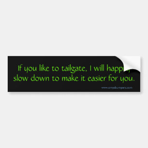 Als je graag tailgatet, zal ik bumpersticker
