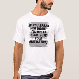 Als je haar hart breekt, breek ik je... t-shirt