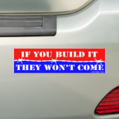 Als je het bouwt komen ze niet - TRUMP 2016 Bumpersticker (Op auto)