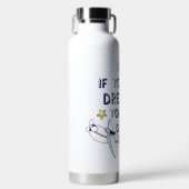 Als je het droomt, kan je het doen waterfles (Voorkant)