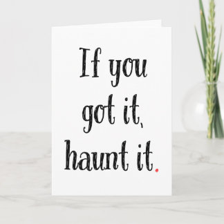 Als je het hebt, achtervolg het! Funny Halloween K Kaart