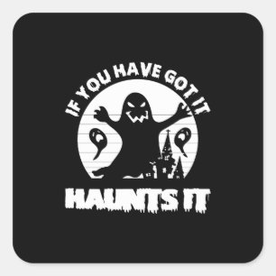 Als je het hebt, is het eng-geest-grappig vierkante sticker