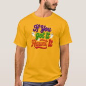 Als je het hebt... t-shirt (Voorkant)
