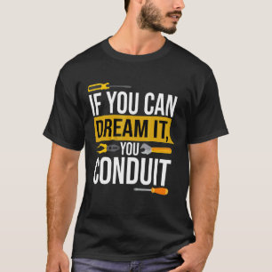 Als je het kunt dromen, heb je een elektricien t-shirt