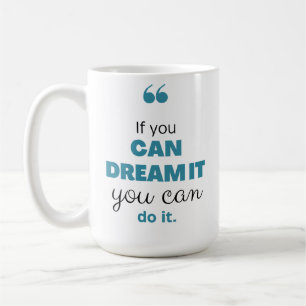"Als je het kunt dromen, kun je het doen" inspirat Koffiemok