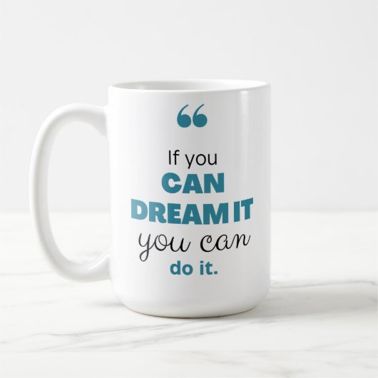 "Als je het kunt dromen, kun je het doen" inspirat Koffiemok (Links)