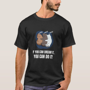 Als je het kunt dromen kun je het doen Katten Eng T-shirt