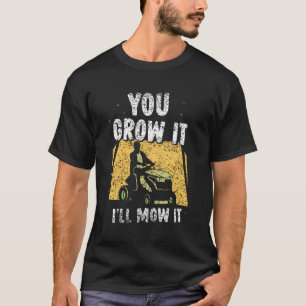 Als je het kweekt maai ik het maaier gras gemaaid t-shirt