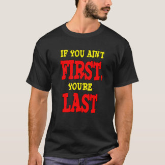 Als je het laatst bent t-shirt
