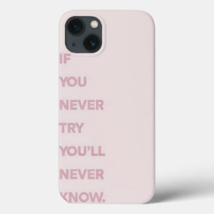 Als je het nooit probeert, zal je het nooit weten iPhone 13 hoesje
