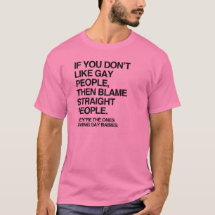 ALS JE HOMOSEKSUELE NIET LEUK VINDT, DAN MOET JE H T-SHIRT