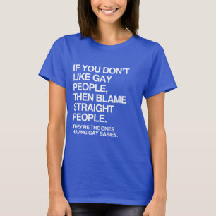 ALS JE HOMOSEKSUELE NIET LEUK VINDT, DAN MOET JE H T-SHIRT