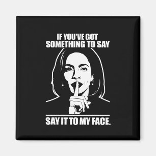 Als je iets te zeggen hebt tegen mijn gezicht magneet