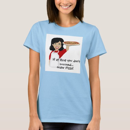 Als je in het begin niet slaagt, beveel dan pizza! t-shirt (Voorkant)