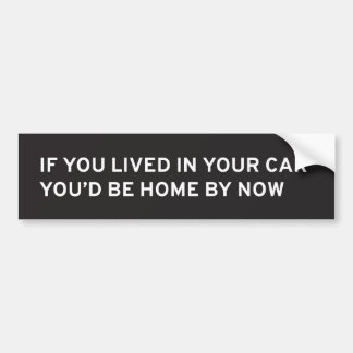 Als je in je auto woonde... Bumpersticker