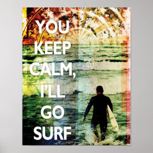 Als je kalm houdt, ga ik Surf maken. Poster