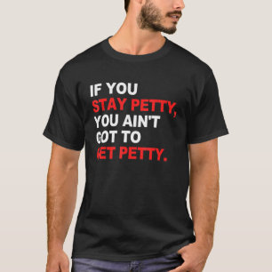 Als je klein blijft, hoef je geen kleine kinderen t-shirt