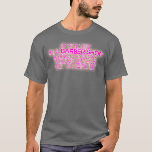 Als je lang genoeg in een barber-winkel zit t-shirt