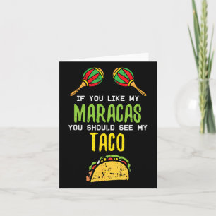 Als je Maracas leuk vindt, zie mijn taco stoute Ci Kaart
