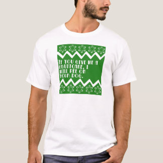 Als je me een Fruitcake geeft... grappig design T-shirt