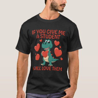 Als je me een leerling geeft, zal ik ze liefhebben t-shirt