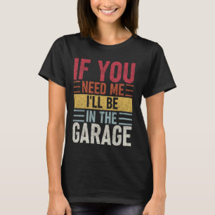 Als je me nodig hebt, ben ik in de garage Mecha T-shirt