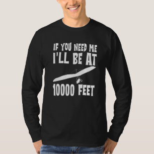 Als je me nodig hebt, ben ik op 10.000 voet t-shirt
