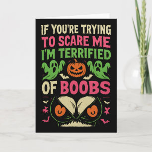 Als je me probeert bang te maken, ben ik doodsbang kaart