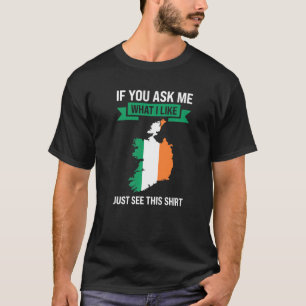 als je me vraagt wat ik leuk vind Iers Ierland   T-shirt