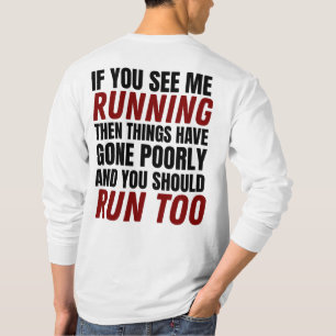 Als je me ziet rennen, dan is het slecht afgelopen t-shirt