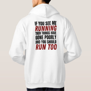 Als je me ziet rennen, dan zijn de zaken slecht af hoodie