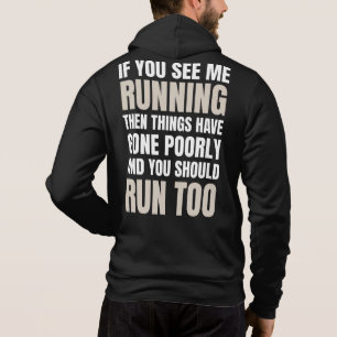 Als je me ziet rennen, dan zijn de zaken slecht af hoodie