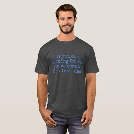 Als je me zoekt t-shirt (Voorkant volledig)