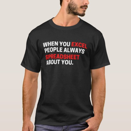 Als je mensen uitblinkt, spreadsheets over je t-shirt (Voorkant)