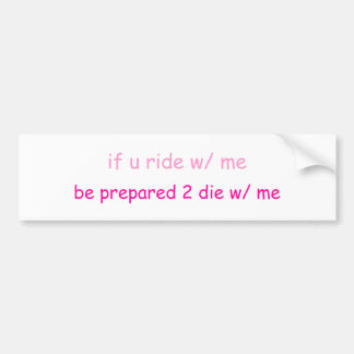 Als je met mij rijdt... bumpersticker