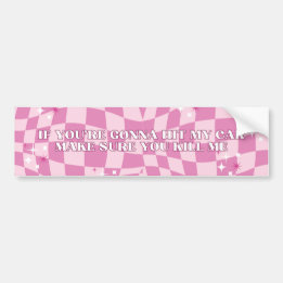 Als je mijn auto gaat rammen zorg er dan voor dat  bumpersticker