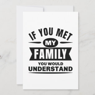 Als je mijn familie ontmoette, zou je het begrijpe bedankkaart