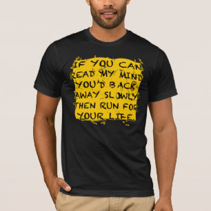 Als je mijn gedachten kunt lezen, zou je weglopen t-shirt