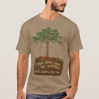 als je mijn perziken niet lekker vindt, schud dan t-shirt