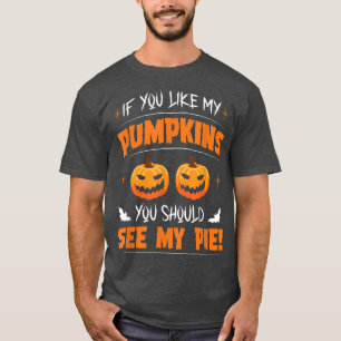 Als je mijn pompoenen leuk vindt, moet je mijn taa t-shirt
