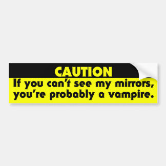 Als je mijn spiegels niet kan zien, ben je waarsch bumpersticker