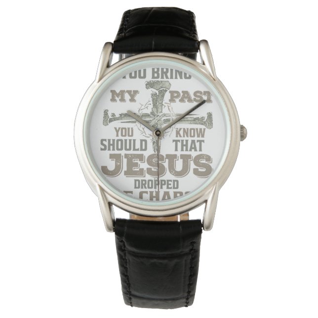 Als je mijn verleden ophaalt, moet je weten dat Je Horloge (Voorkant)