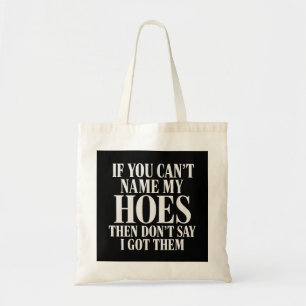 Als je mijn vriendinnen niet kan noemen, zeg dan n tote bag