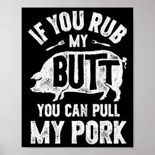 Als je m'n buik wrijft, kun je mijn varkensvlees g poster