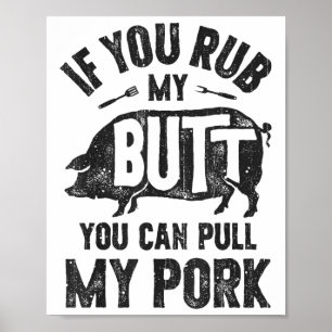 Als je m'n buik wrijft, kun je mijn varkensvlees g poster