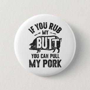 Als je m'n buik wrijft, kun je mijn varkensvlees g ronde button 5,7 cm